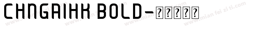CHNGAIHK BOLD字体转换